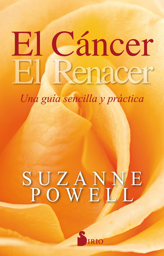 El cáncer: Una guía sencilla y práctica, de Powell Suzanne. Editorial Editorial Sirio, tapa blanda en español, 2016