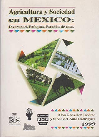 Libro Agrcultura Y Sociedad En Mexico Diversidad Enfoqu *cjs