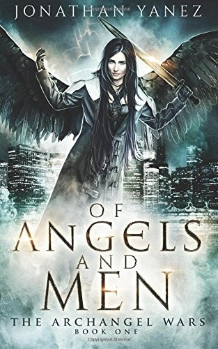 Of Angels And Men A Paranormal Urban Fantasy (the Archangel 