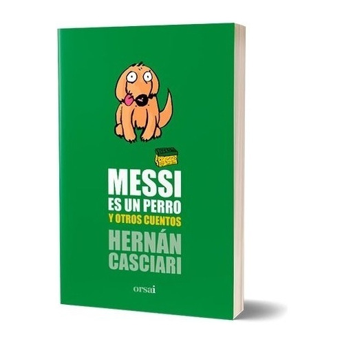 Messi Es Un Perro Y Otros Cuentos - Casciari Hernan (libro)