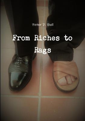 Libro From Riches To Rags - Bull, Peter D.