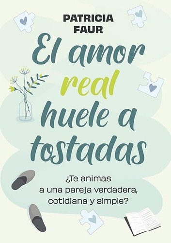 El Amor Real Huele A Tostadas - Patricia Faur, De Faur, Patr