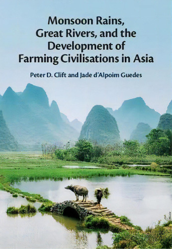 Monsoon Rains, Great Rivers And The Development Of Farming Civilisations In Asia, De Peter D. Clift. Editorial Cambridge University Press, Tapa Dura En Inglés