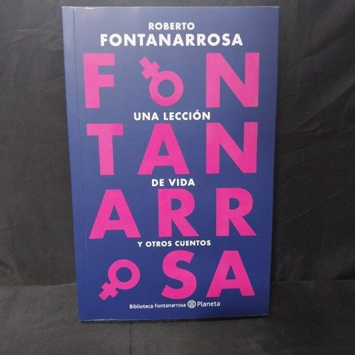 Una Leccion De Vida Y Otros Cuentos - Fontanarrosa Roberto.