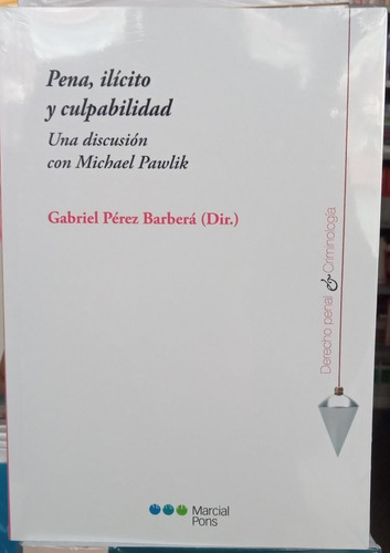 Pena, Ilícito Y Culpabilidad / Gabriel Pérez Barberá