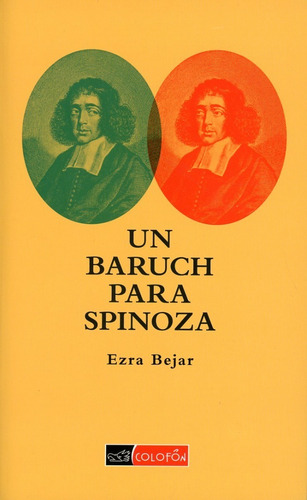 Un Baruch Para Spinoza. Ezra Bejar