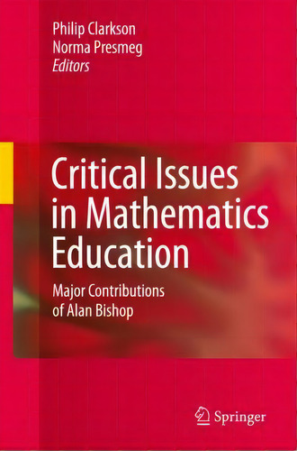 Critical Issues In Mathematics Education : Major Contributions Of Alan Bishop, De Philip Clarkson. Editorial Springer-verlag New York Inc., Tapa Dura En Inglés