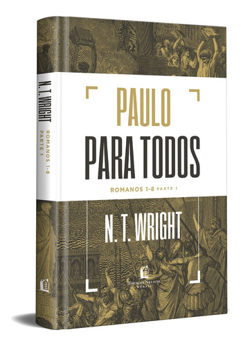 Paulo para todos: Romanos 1-8 - Parte 1, de N.T. Wright. Vida Melhor Editora S.A, capa dura em português, 2021