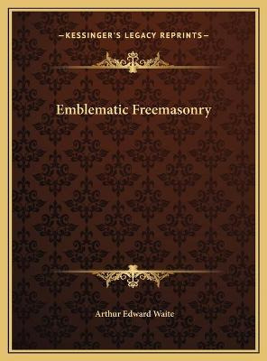 Libro Emblematic Freemasonry - Professor Arthur Edward Wa...