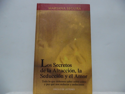 Los Secretos De La Atracción La Seducción Y El Amor/ Mariana