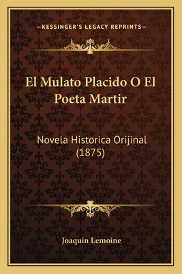 Libro El Mulato Placido O El Poeta Martir: Novela Histori...