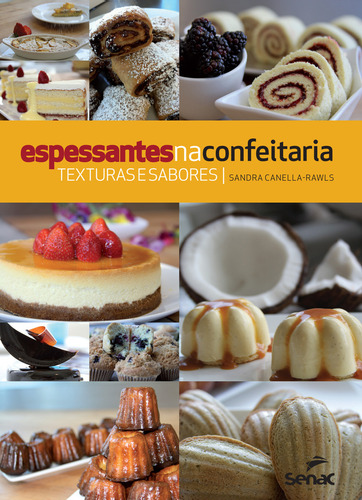 Espessantes Na Confeitaria: Texturas E Sabores, De Sandra Canella-rawls., Vol. 1. Editorial Senac Sao Paulo, Capa Mole, Edição 2 Em Português, 2018