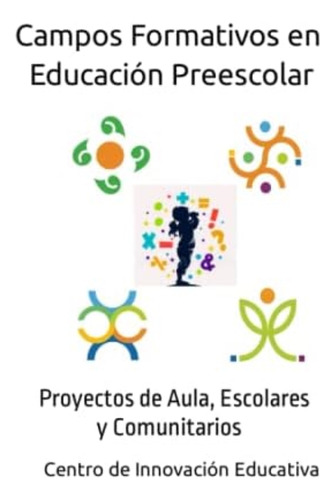 Libro: Campos Formativos: Educación Preescolar: Proyectos De