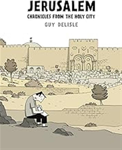 Jerusalem: Chronicles From The Holy City [idioma Inglés] / G