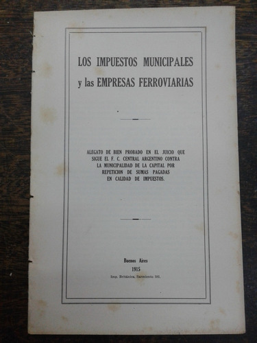 Impuestos Municipales Y Las Empresas Ferroviarias * 1915 *