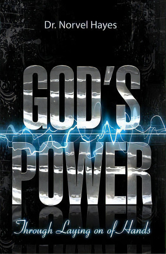 God's Power Through The Laying On Of Hands, De Norvel Hayes. Editorial Harrison House, Tapa Blanda En Inglés