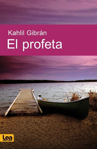 Profeta, El, De Khalil, Gibran. Editorial Ediciones Lea, Edición 1 En Español