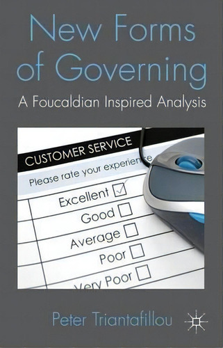 New Forms Of Governing: A Foucauldian Inspired Analysis, De Peter Triantafillou., Vol. 1. Editorial Palgrave Macmillan, Tapa Dura En Inglés