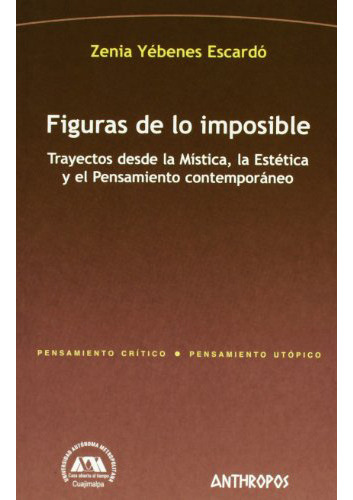 Figuras De Lo Imposible. Trayectos Desde La, De Yebenes Escardo Zen. Editorial Anthropos, Tapa Blanda En Español, 9999