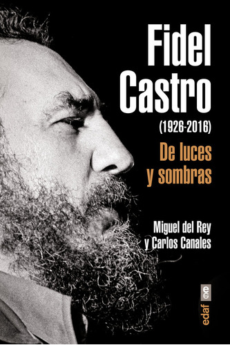 Fidel Castro 1926-2016 De Luces Y Sombras - Del Rey,miguel