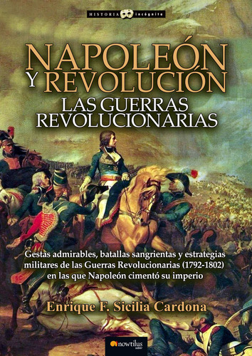 Napoleón Y Revolución: Las Guerras Revolucionarias