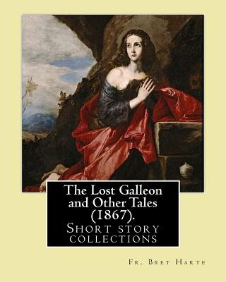 Libro The Lost Galleon And Other Tales (1867). By: Fr. Br...