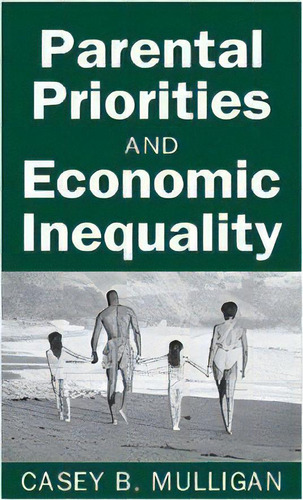 Parental Priorities And Economic Inequality, De Casey B. Mulligan. Editorial University Chicago Press, Tapa Blanda En Inglés