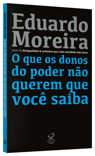 Livro O Que Os Donos Do Poder Não Querem Que Você Saiba De Eduardo Moreira Editorial Editora Civilização Brasileira Capa Mole Em Português 2019