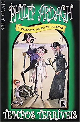 Tempos Terriveis A Trilogia De Eddie Dickens: Tempos Terriveis A Trilogia De Eddie Dickens, De Philip Ardagh. Série N/a, Vol. N/a. Editora Record, Capa Mole, Edição N/a Em Português, 2005