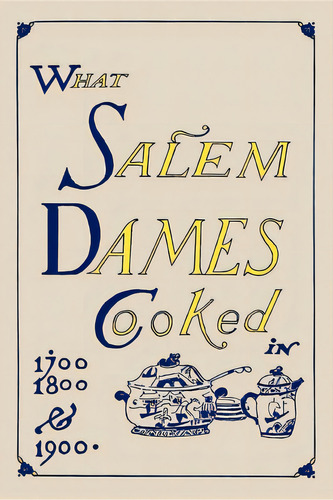 What Salem Dames Cooked, De Esther C. Mack Industrial School. Editorial Applewood, Tapa Blanda En Inglés