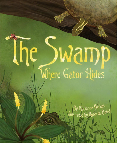 Swamp Where Gator Hides, De Marianne Berkes. Editorial Dawn Publications,u.s., Tapa Blanda En Inglés