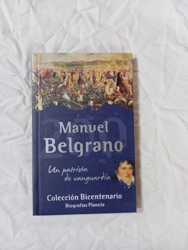 Manuel Belgrano, Un Patriota De Vanguardia