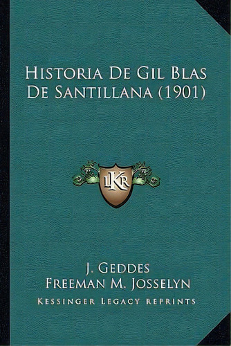 Historia De Gil Blas De Santillana (1901), De J Geddes. Editorial Kessinger Publishing, Tapa Blanda En Español