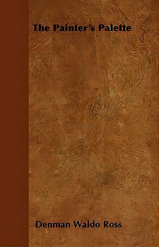 The Painter's Palette, De Denman Waldo Ross. Editorial Read Books, Tapa Blanda En Inglés