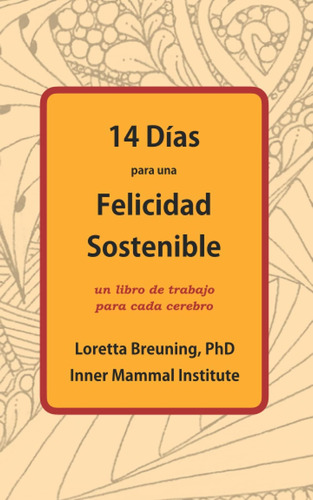 Libro: 14 Días Para Una Felicidad Sostenible: Un Libro De Tr