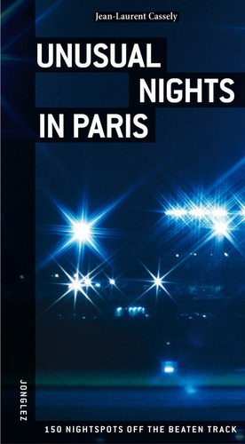 Unusual Nights In Paris, De Cassely, Jean Laurent. Editorial Jonglez, Tapa Blanda, Edición 1 En Inglés, 2008