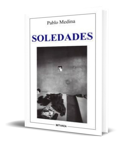 Soledades, De Pablo Medina. Editorial Betania, Tapa Blanda En Español, 2017