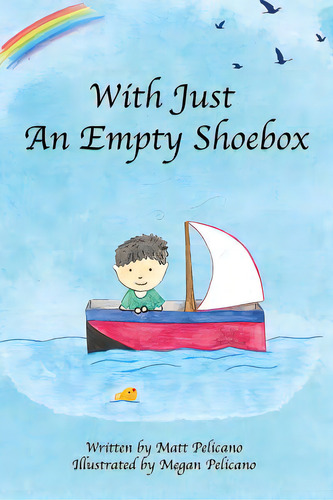 With Just An Empty Shoebox, De Pelicano, Matt. Editorial Lightning Source Inc, Tapa Blanda En Inglés