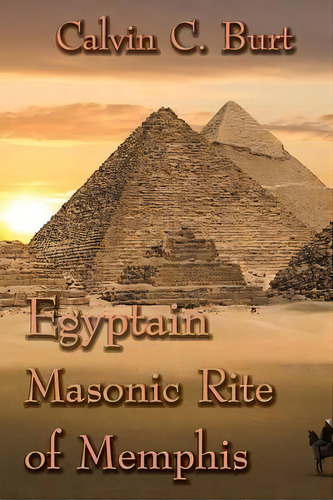 Egyptian Masonic Rite Of Memphis, De Calvin C Burt. Editorial Cornerstone Book Publishers, Tapa Blanda En Inglés