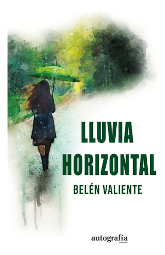 Lluvia Horizontal, De Valiente, Belén. Editorial Autografia,editorial En Español