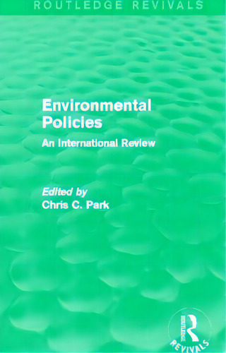 Environmental Policies (routledge Revivals): An International Review, De Park, Chris. Editorial Routledge, Tapa Blanda En Inglés