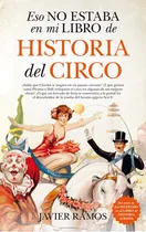 Comprar Eso No Estaba En Mi Libro De Historia Del Circo, De Ramos, Javier. Serie Historia Editorial Almuzara, Tapa Blanda En Español, 2022