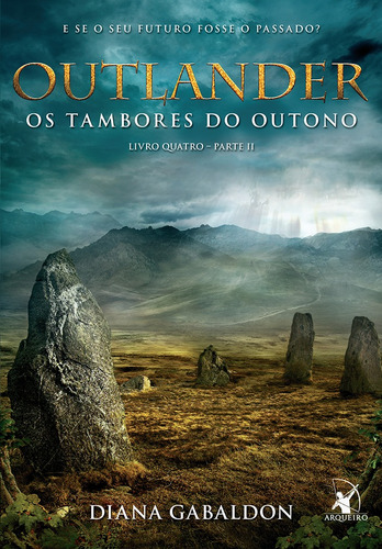 Outlander: os tambores do outono – Livro 4 (Parte 2), de Gabaldon, Diana. Editora Arqueiro Ltda., capa mole em português, 2016