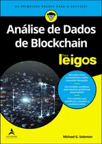 Comprar Análise de Dados de Blockchain Para Leigos: A tecnologia blockchain é muito mais do que apenas outra forma de guardar dados., de G. Solomon, Michael. Editorial Starling Alta Editora E Consultoria Eire