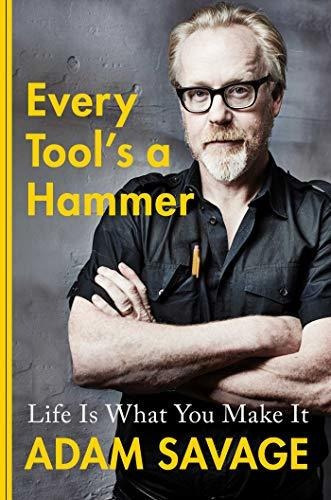 Every Tools A Hammer Life Is What You Make It, De Savage, Adam. Editorial Atria Books, Tapa Dura En Inglés, 2019