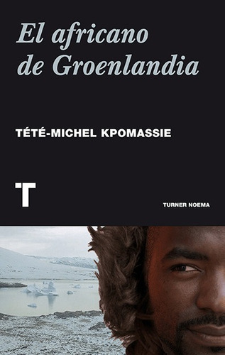 El Africano De Groenlandia, De Tété-michel Kpomassie. Editorial Oceano De Colombia S.a.s, Tapa Blanda, Edición 2016 En Español