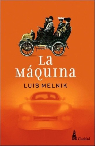 Maquina, La - Melnik, Luis, De Melnik, Luis. Editorial Claridad En Español