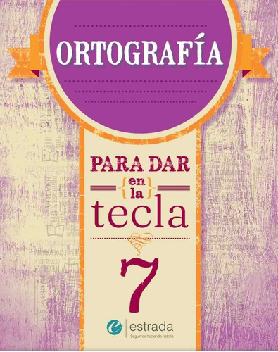 Ortografia 7 - Para Dar En La Tecla (nueva Edicion)