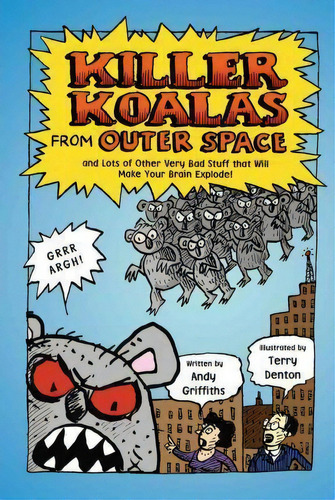 Killer Koalas From Outer Space And Lots Of Other Very Bad Stuff That Will Make Your Brain Explode!, De Andy Griffiths. Editorial Square Fish, Tapa Blanda En Inglés