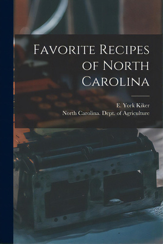 Favorite Recipes Of North Carolina, De Kiker, E. York. Editorial Hassell Street Pr, Tapa Blanda En Inglés